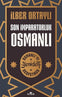 Son İmparatorluk Osmanlı - Osmanlı'yı Yeniden Keşfetmek- İlber Ortaylı